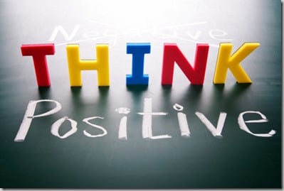 Think positive, do not negative